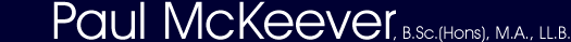 Paul McKeever, B.Sc.(Hons), M.A., LL.B.